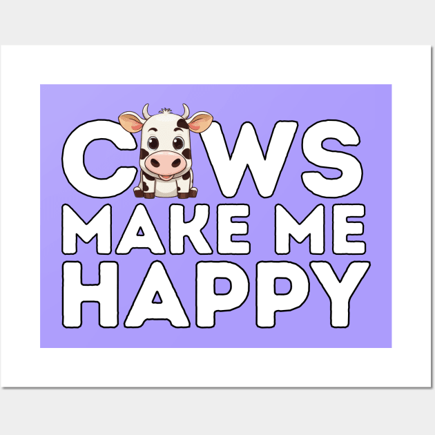 Cows make me happy Wall Art by Mey Designs